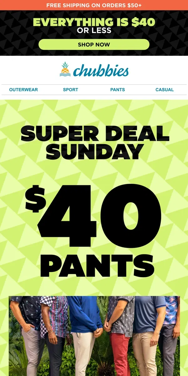 Email from Chubbies Shorts. $40 for PANTS this high-quality should be ILLEGAL