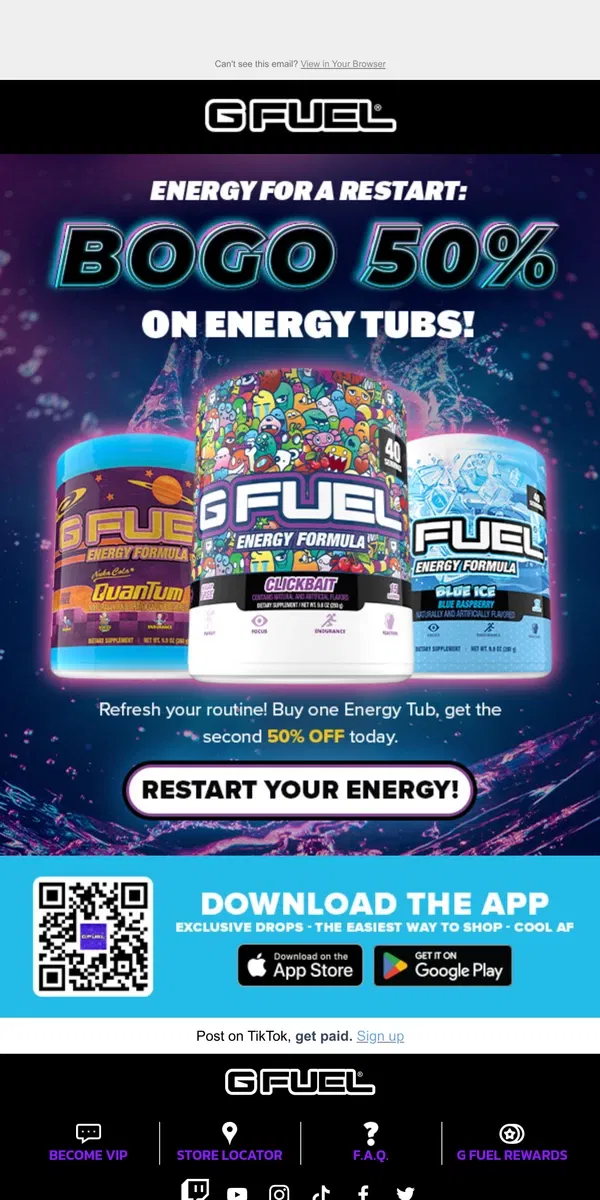 Email from G FUEL. ⚡ Energy for a Restart: BOGO 50% on Energy Tubs!