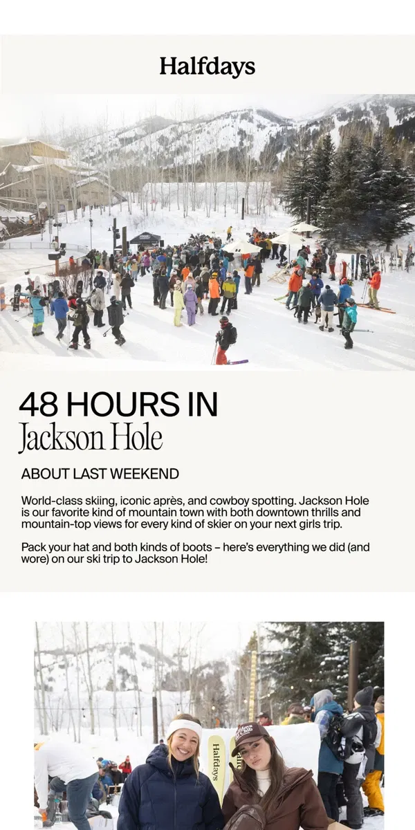 Email from Halfdays. BTS: 48 Hours in Jackson Hole ⛰️