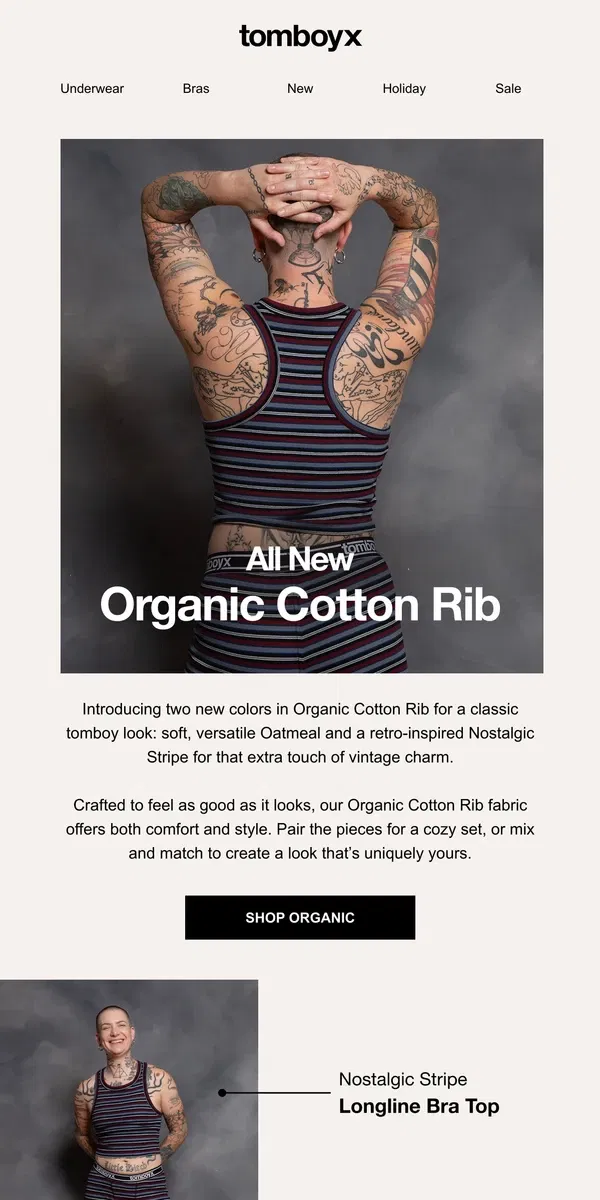 Email from TomboyX. New Organic Cotton Rib Colors: Nostalgic Stripe & Oatmeal