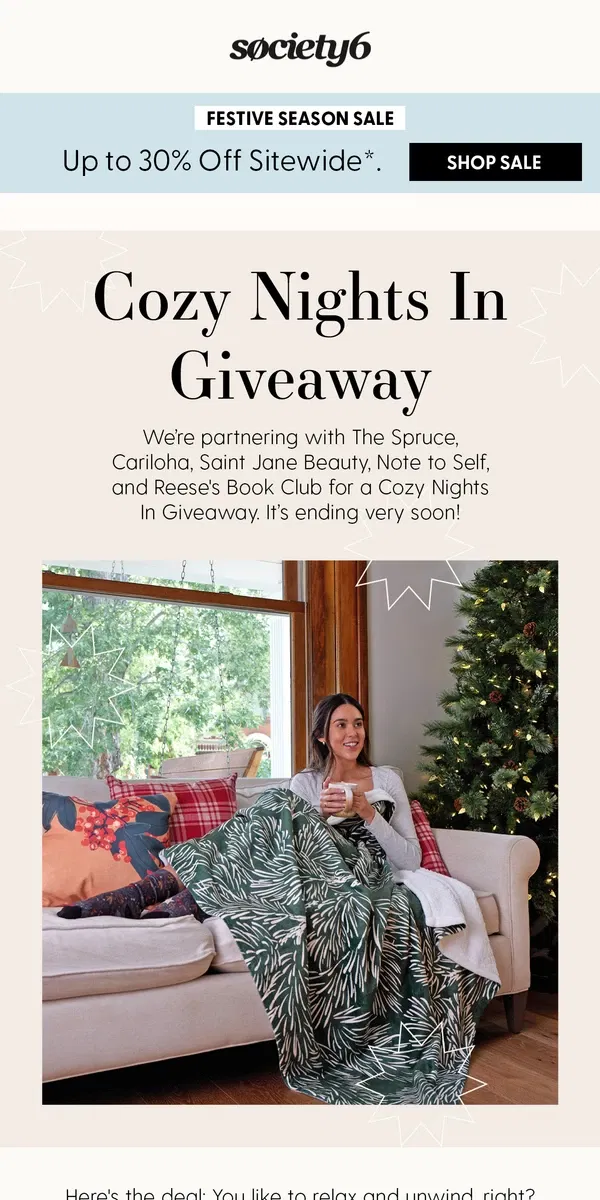 Email from Society6. Last Chance to Win the Cozy Nights In Giveaway