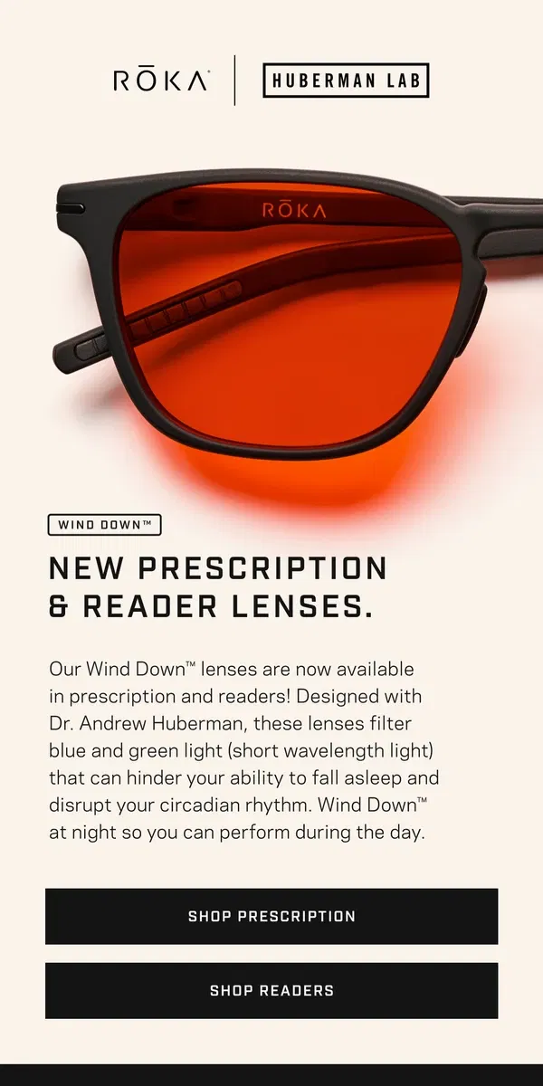 Email from ROKA. ICYMI: Wind Down™ lenses in prescription and readers are here!