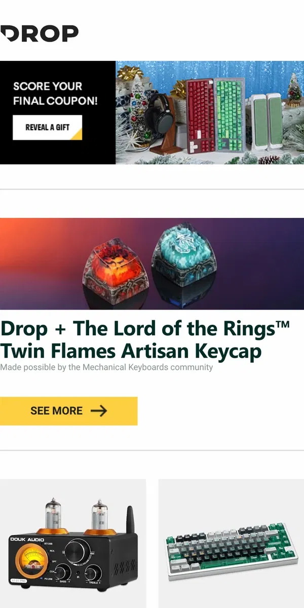 Email from Drop. Drop + The Lord of the Rings™ Twin Flames Artisan Keycap, Douk Audio ST-01 PRO Bluetooth Amplifier With VU Meter, FRONTIER Chemistry 001 PBT Keycap Set and more...