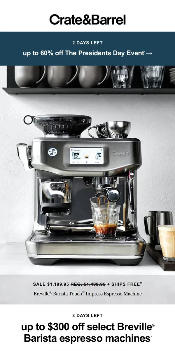 Email from Crate & Barrel. ENDS SOON: Up to $300 off select Breville espresso machines