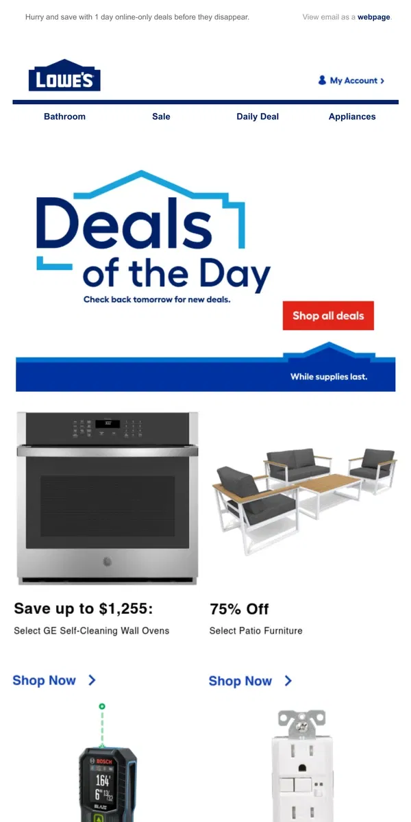 Email from Lowe's. Don’t miss out! These online-only deals end today.