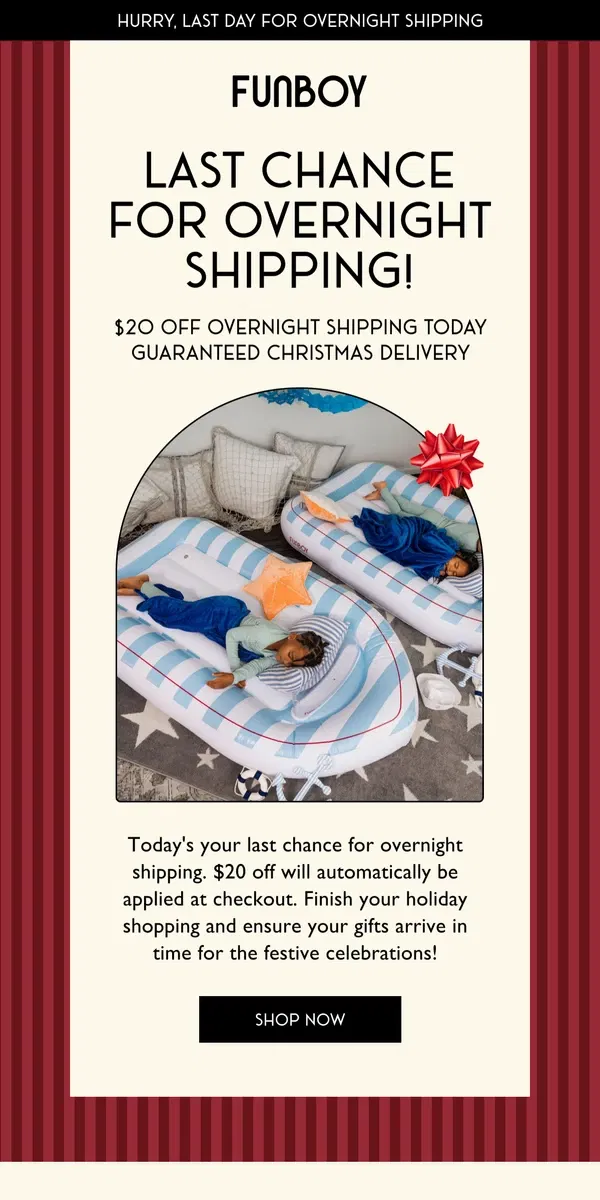 Email from FUNBOY. Last Day for Overnight Shipping!