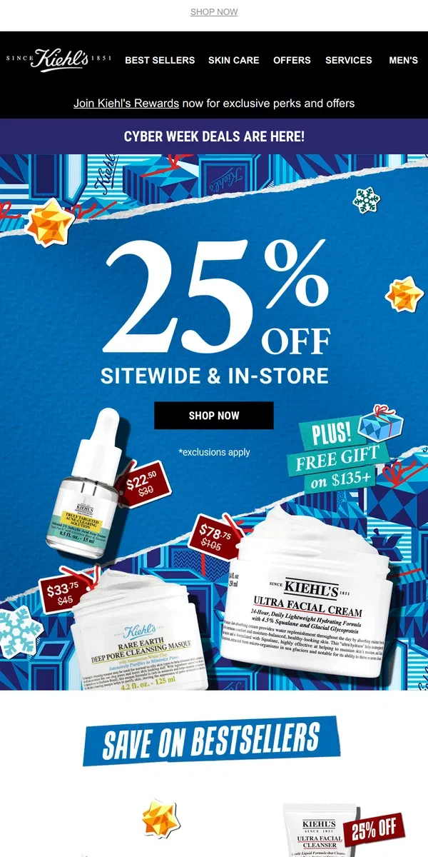 Email from Kiehl's. CYBER WEEK CAME EARLY! Take 25% OFF Now 🎉