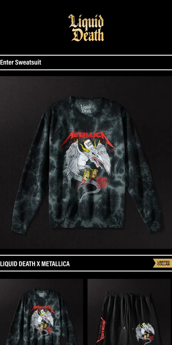 Email from Liquid Death. Liquid Death x Metallica Sweatshirt and Shorts