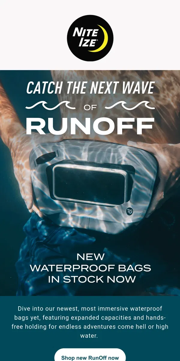 Email from Nite Ize. New RunOff bags available now 💧 dive in!