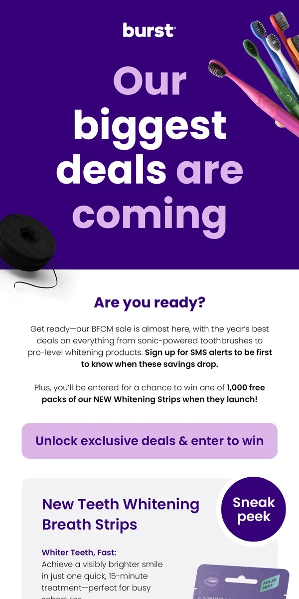 Email from BURST Oral Care. Our biggest deals of the year? Be first to know!