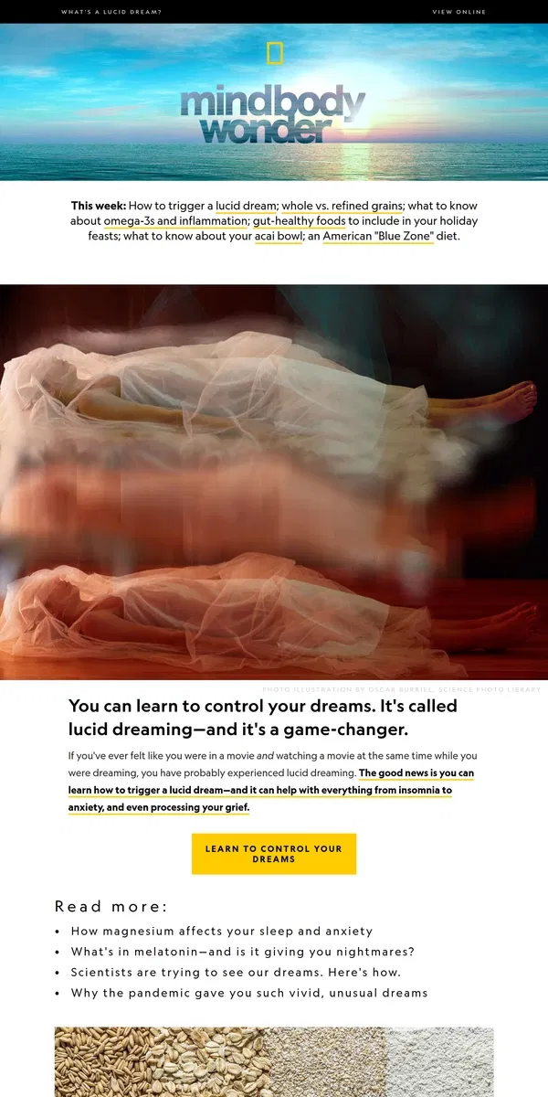 Email from National Geographic. Learn to control your dreams; how to get more fiber; an American Blue Zone diet