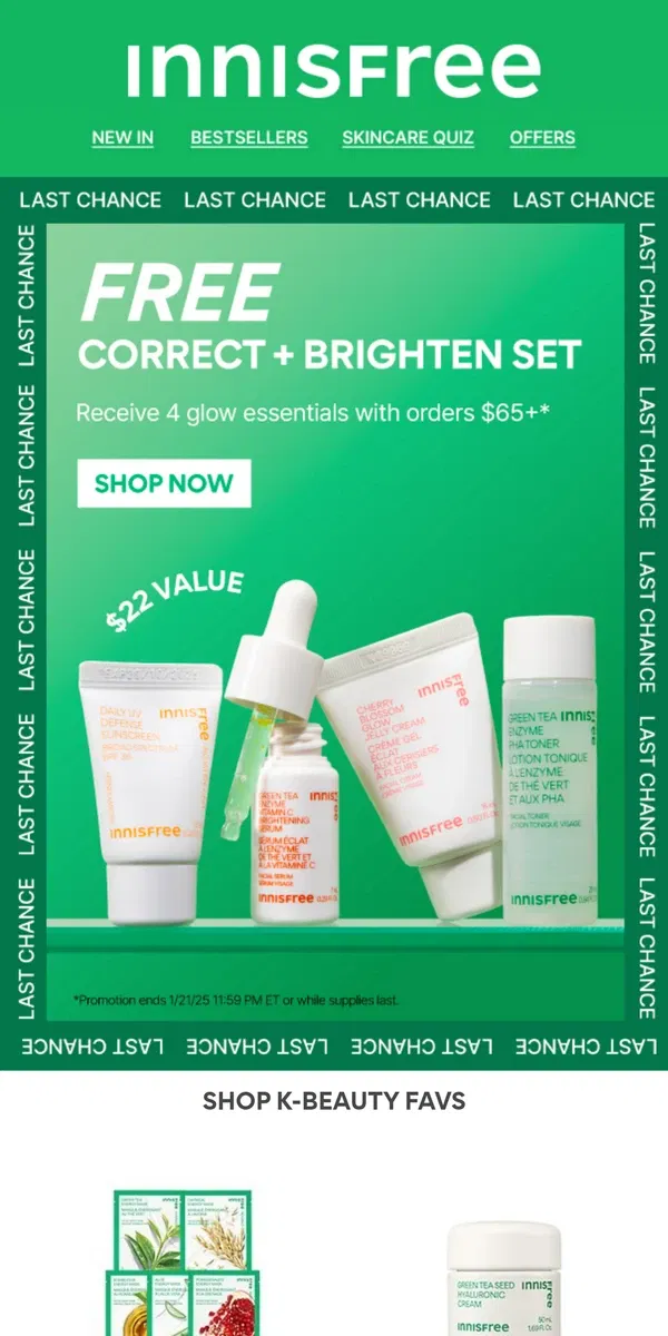 Email from innisfree. LAST CHANCE! FREE 4-Piece Correct + Brighten Set