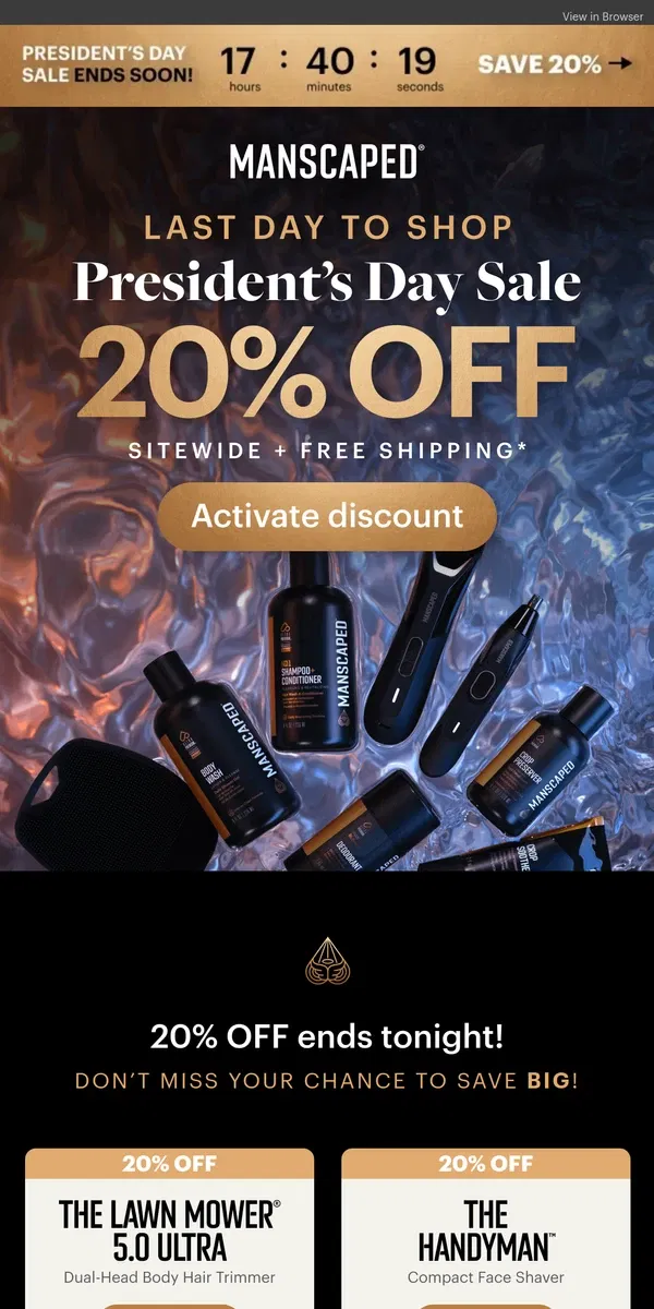 Email from MANSCAPED. [ENDS TODAY] 20% OFF President’s Day Sale