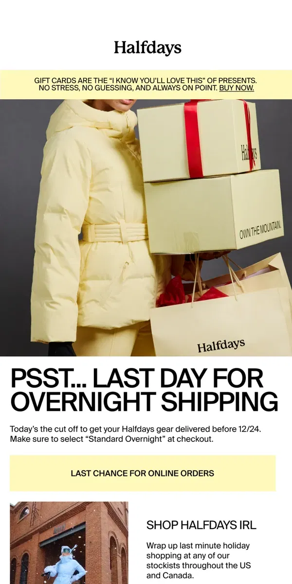 Email from Halfdays. Psst... Last Day For Overnight Shipping ‼️