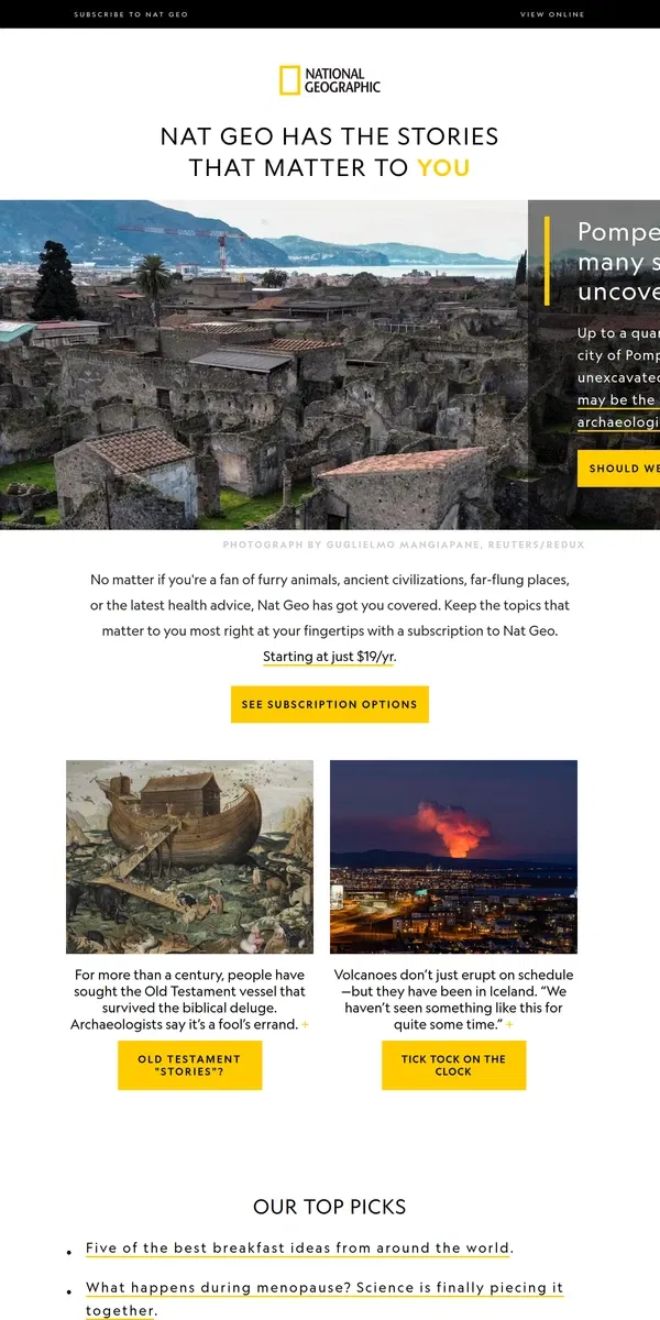 Email from National Geographic. Get the Nat Geo stories that matter to you most for just $19/year. Subscribe today!