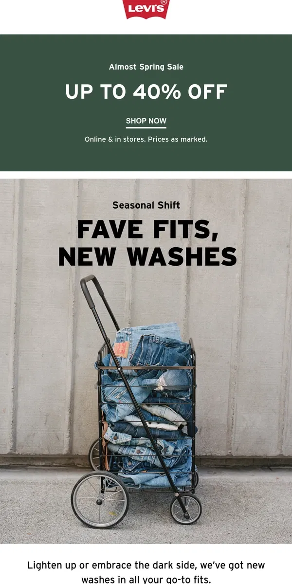 Email from Levi's. New washes just arrived