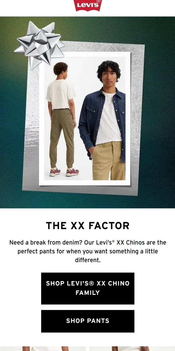 Email from Levi's. Levi’s® XX Chinos belong in your closet