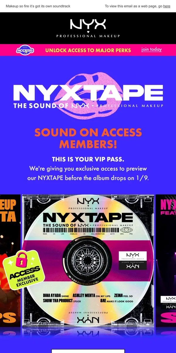 Email from NYX Professional Makeup. SOUND ON 🔊 Exclusive early access to our NYXTAPE