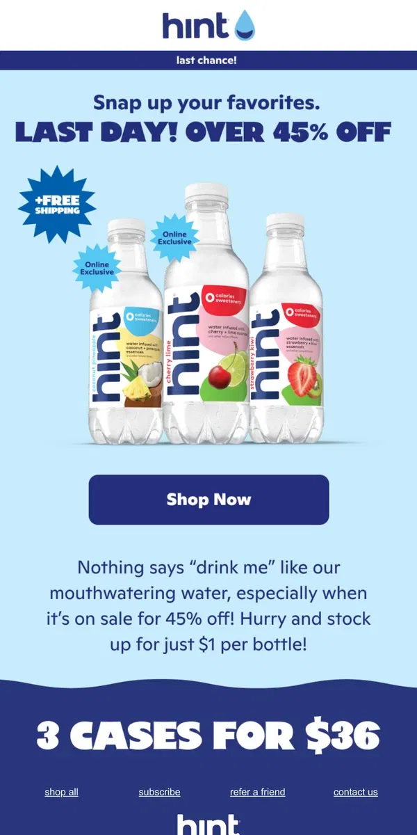 Email from Hint Water. LAST CHANCE! Over 45% off ends today