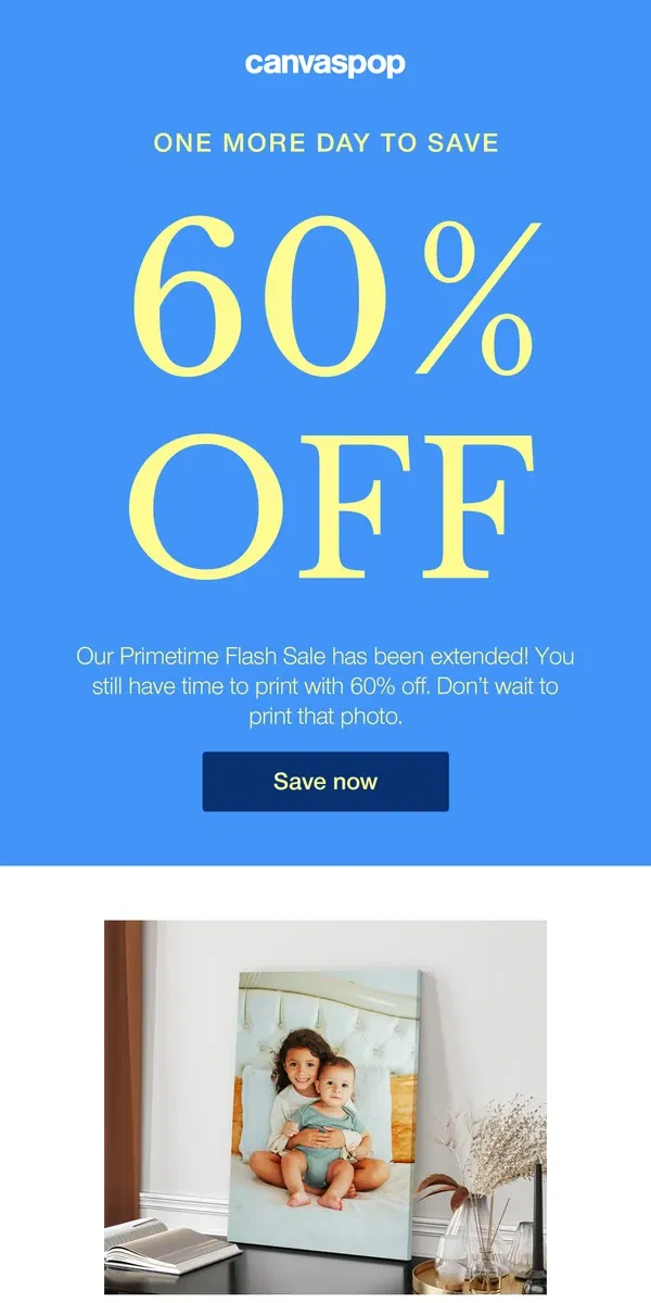 Email from Canvaspop. Primetime Flash Sale Extended! Get 60% off now!