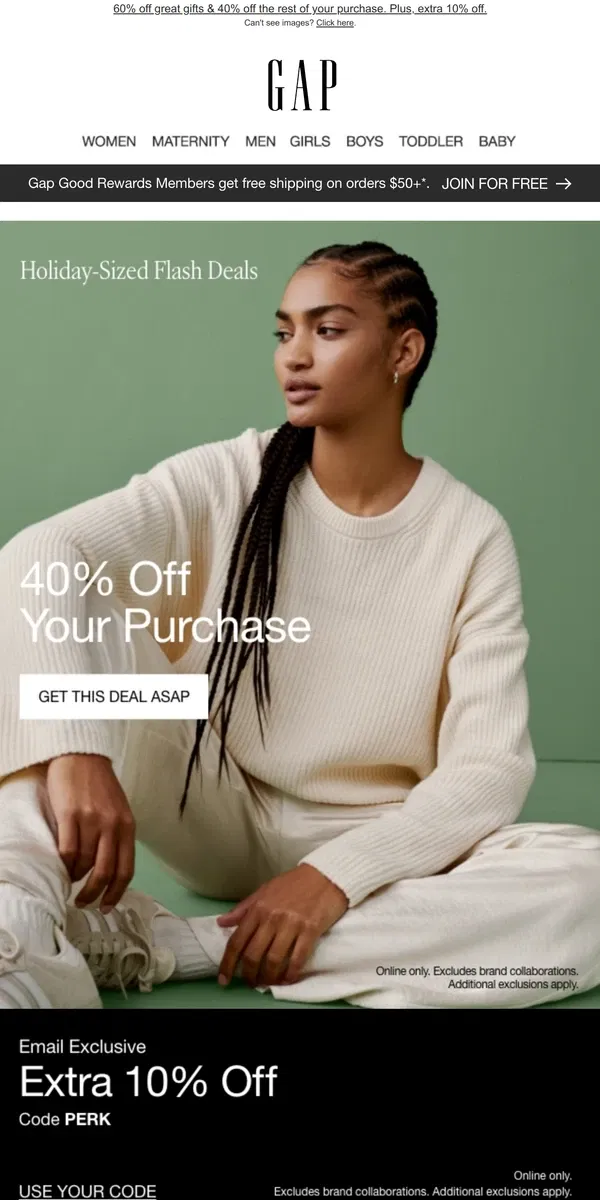 Email from GAP. Just dropped: 40% off + BONUS — HOLIDAY FLASH DEALS are here