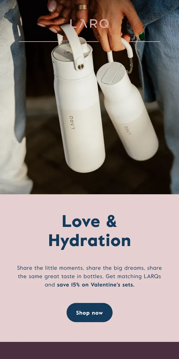 Email from LARQ. Hydrate your love: 15% off Valentine's sets