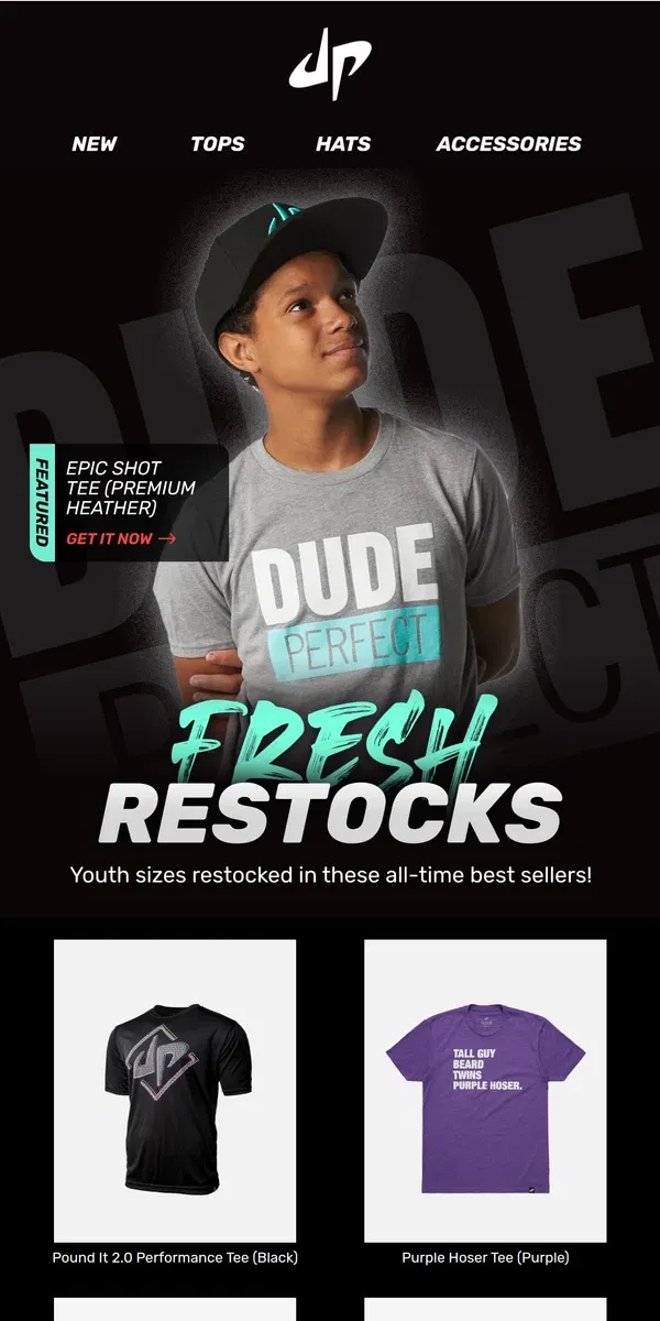 Email from Dude Perfect. RESTOCKED: All-time Best Sellers!