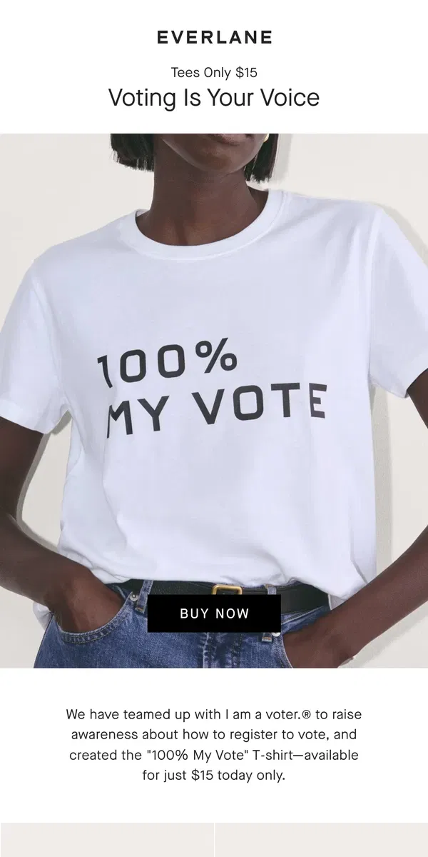 Email from Everlane. 100% My Vote Tees Now $15