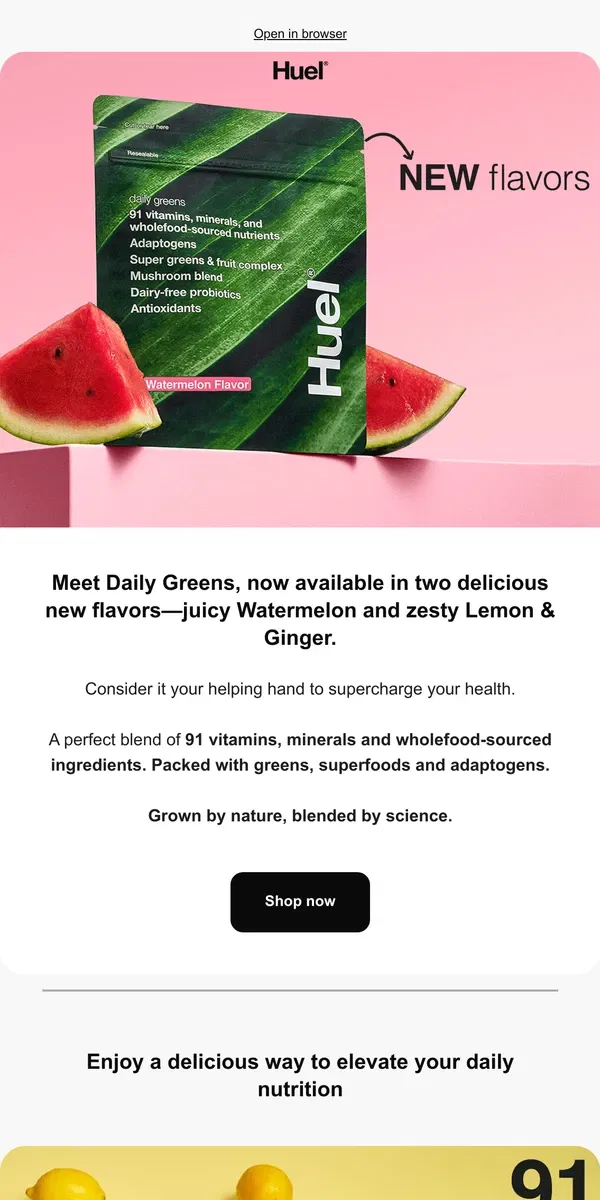 Email from Huel. NEW: Watermelon and Lemon & Ginger Daily Greens