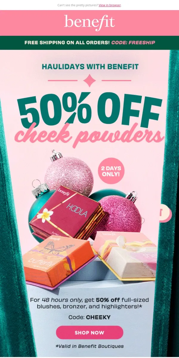 Email from Benefit Cosmetics. 2 DAYS: Get 50% OFF all cheek powders!