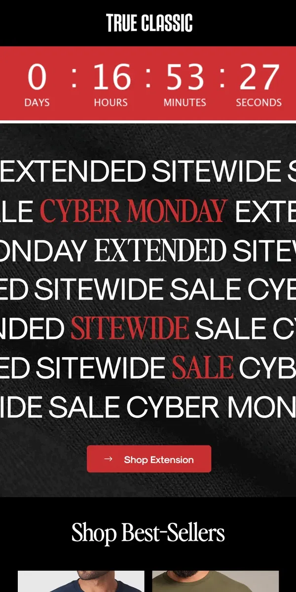 Email from True Classic. Cyber Monday Extended!