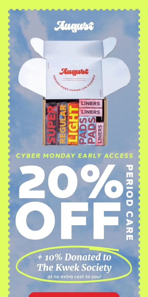 Email from August. Early Access to Cyber Monday Starts Now