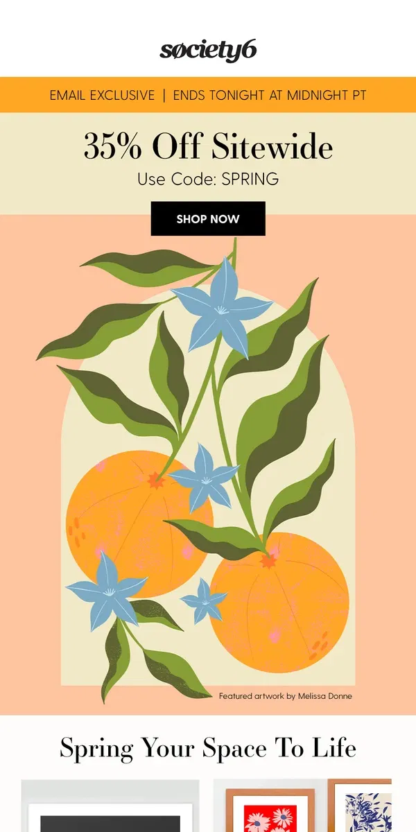 Email from Society6. Spring's In Full Swing! Celebrate With 35% Off