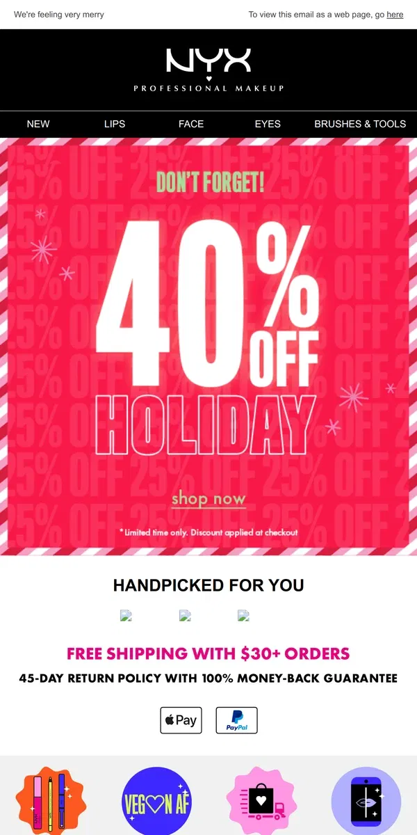 Email from NYX Professional Makeup. Want 40% off Holiday? 💖