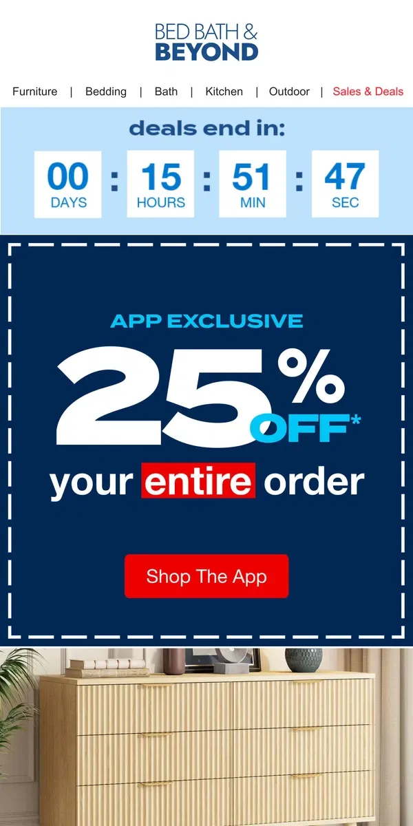 Email from Bed Bath & Beyond. ENDS TONIGHT: 25% Off Your ENTIRE Order* in the App