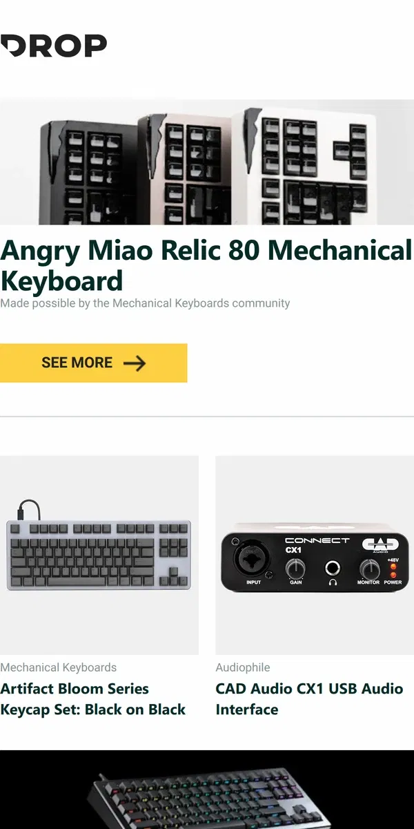 Email from Drop. Angry Miao Relic 80 Mechanical Keyboard, Artifact Bloom Series Keycap Set: Black on Black, CAD Audio CX1 USB Audio Interface and more...