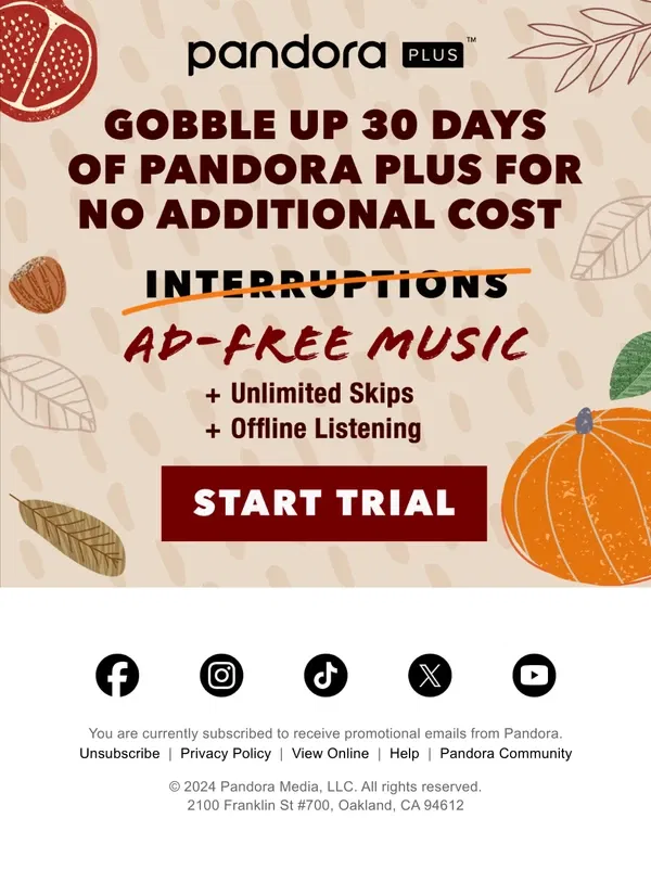 Email from Pandora. 🍂 Our Gift To You: 1 Month of Unlimited Skips🦃