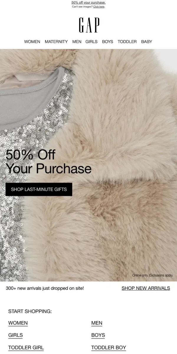 Email from GAP. You've lucked out with 50% off your purchase