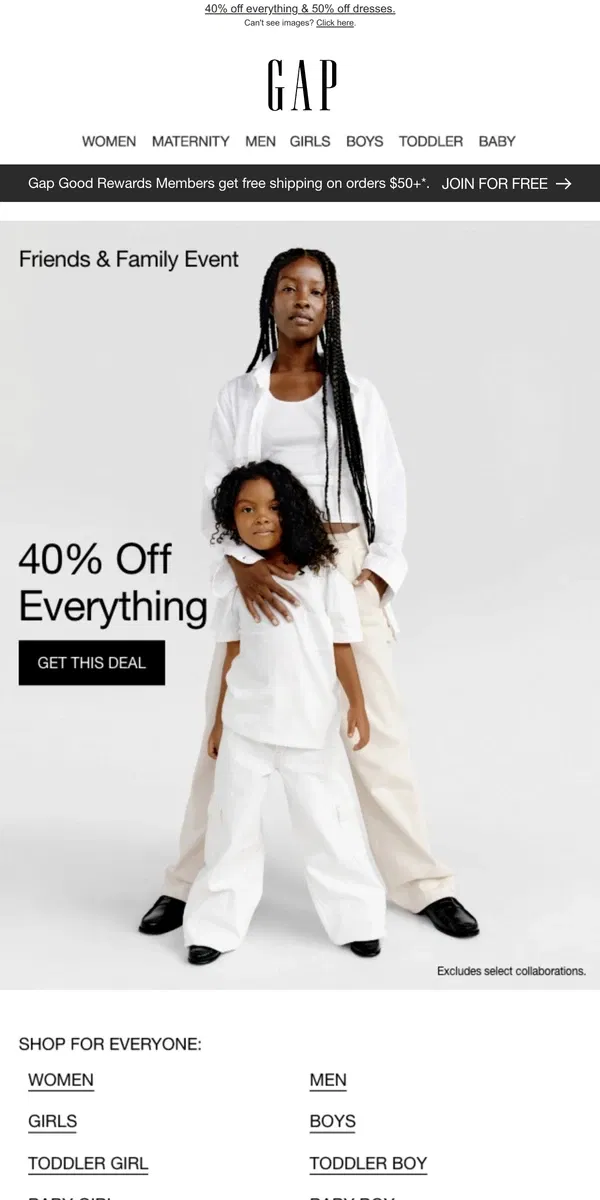 Email from GAP. FYI: we're treating you to 40% off EVERYTHING & HALF OFF DRESSES