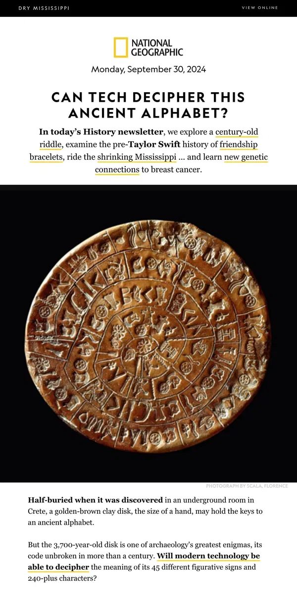 Email from National Geographic. Will AI crack the code of this ancient alphabet? Plus, the dangerously shrinking Mississippi River