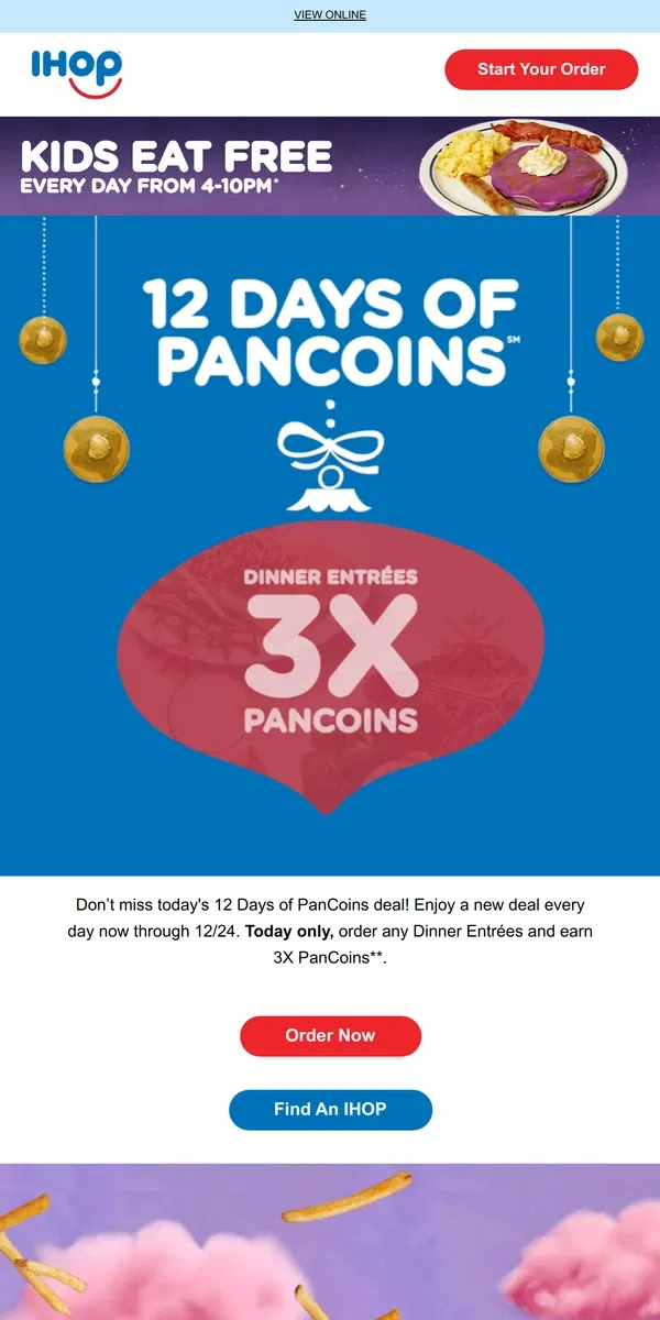 Email from IHOP. Today’s Deal: All Dinner Entrées earn 3X PanCoins🔥