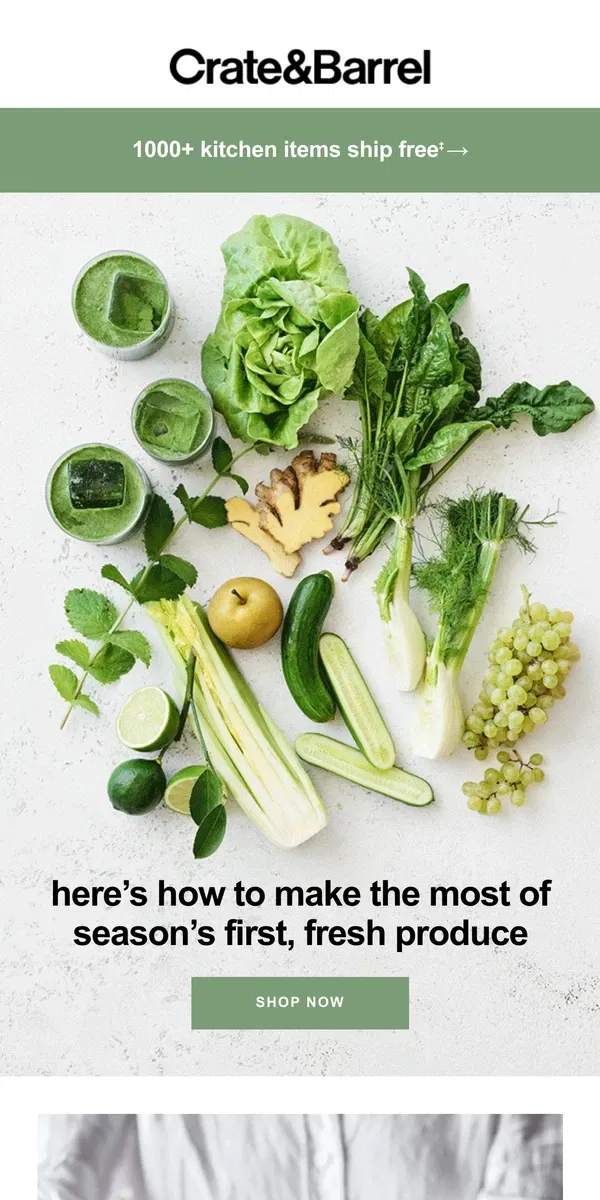 Email from Crate & Barrel. Early spring produce…swoon. Get the recipes + tools you’ll need →