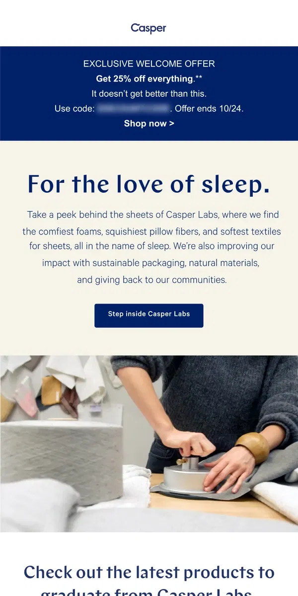 Email from Casper. Save 25% on our newest mattresses and everything else!