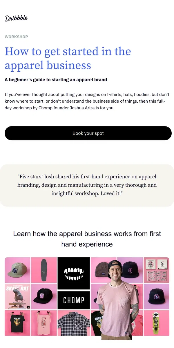 Email from Dribbble. SELLING OUT! How to get started in the apparel business as a designer