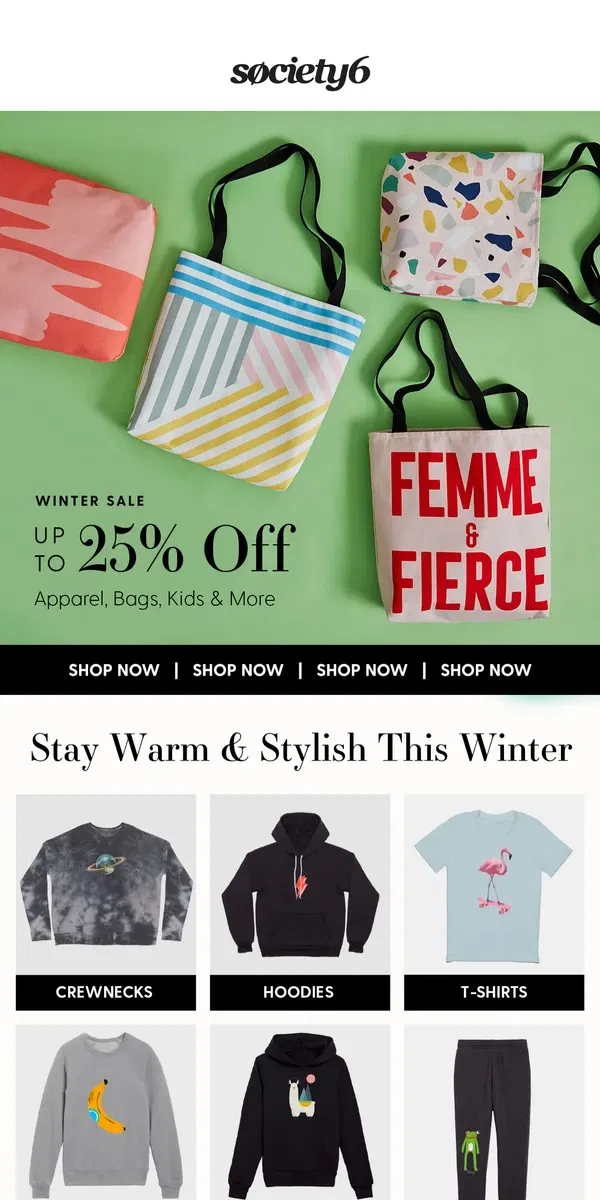 Email from Society6. The Winter Sale is Melting Away: Ends Tomorrow!