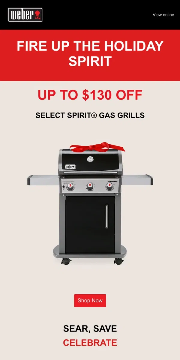 Email from Weber. 🔥 UP TO $130 OFF - Select Spirit® Gas Grills