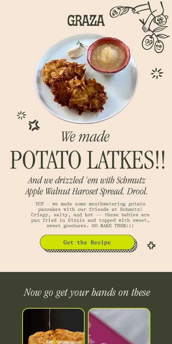 Email from Graza. Latkes and cookies and cooking hacks OH MY!!