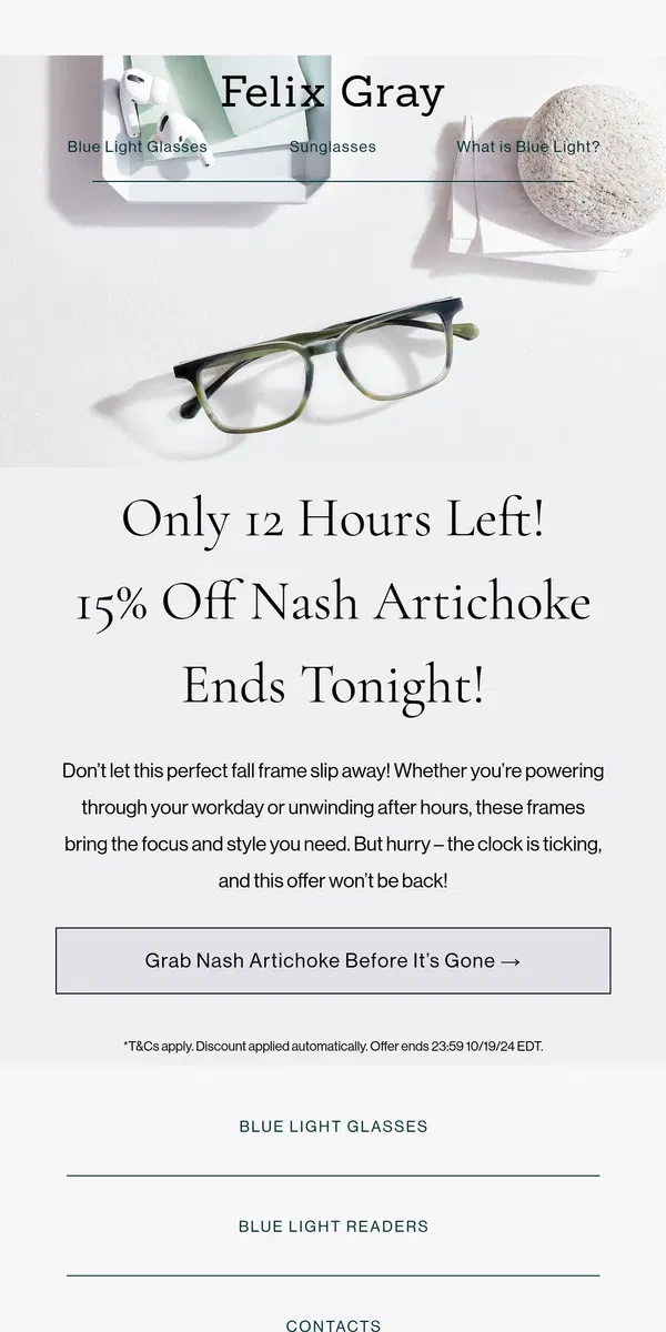 Email from Felix Gray. Last Chance! Only 12 Hours Left for 15% Off Nash Artichoke