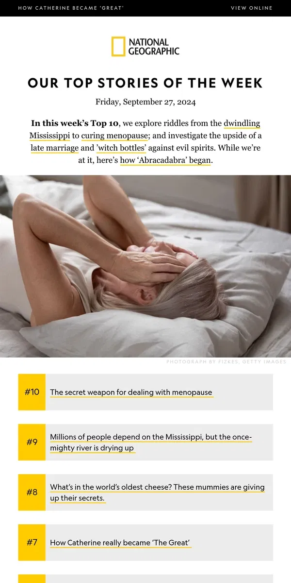 Email from National Geographic. TOP TEN: The secret weapon for dealing with menopause; is the Mississippi drying up?