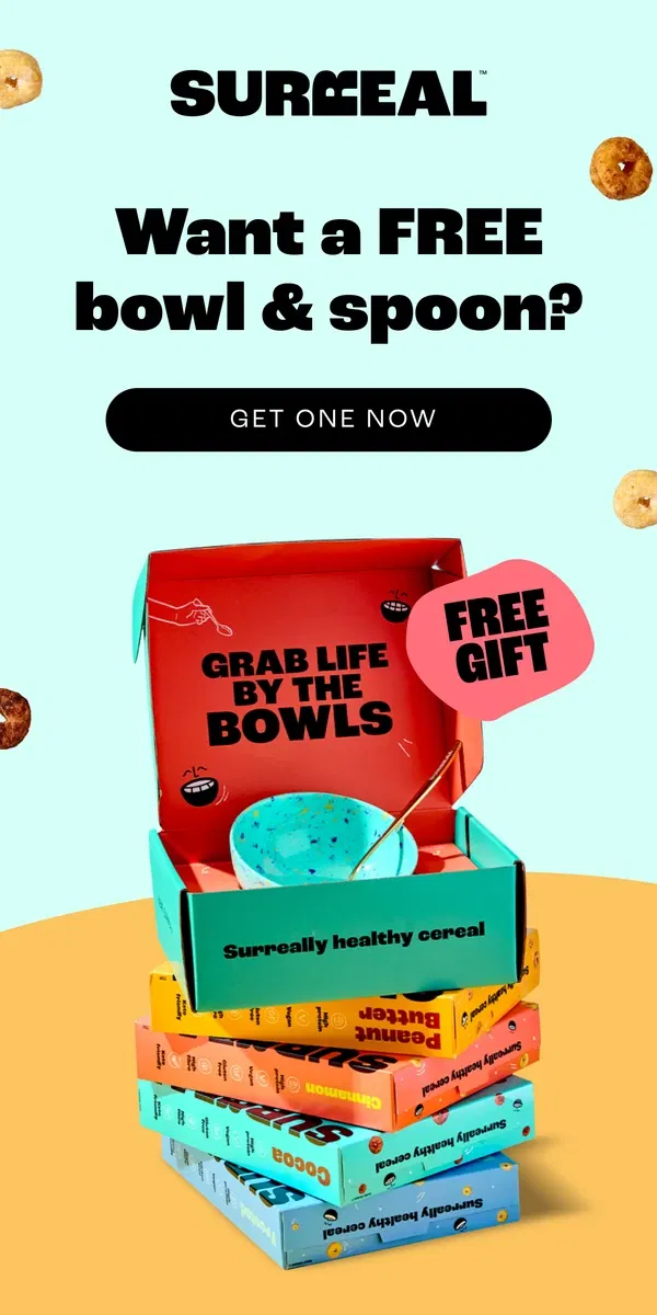 Email from Surreal. Want a FREE bowl & spoon?